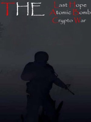 The Last Hope: Atomic Bomb - Crypto War