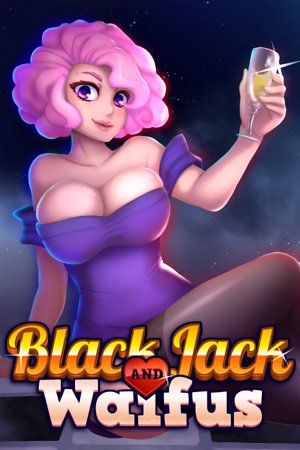 BLACKJACK and WAIFUS
