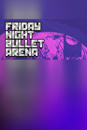 Friday Night Bullet Arena