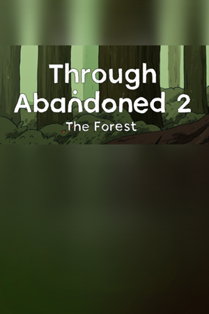 Through Abandoned: The Forest