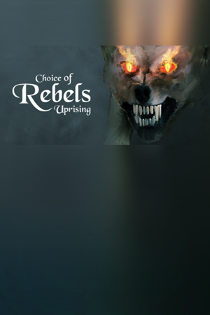 Choice of Rebels: Uprising