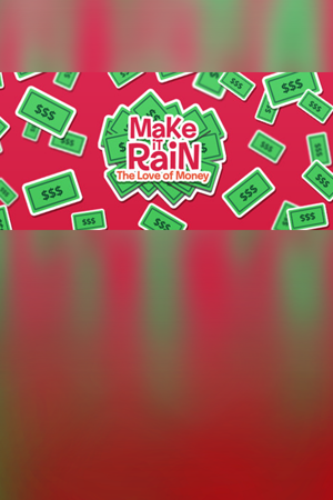Make It Rain: Love of Money