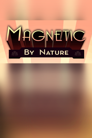Magnetic By Nature