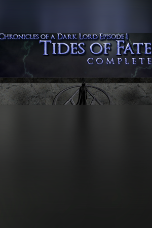 Chronicles of a Dark Lord: Episode 1 Tides of Fate Complete
