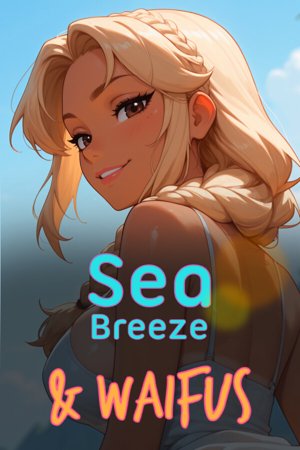 Sea Breeze & Waifus