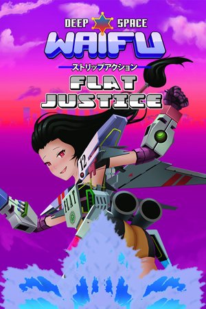 DEEP SPACE WAIFU: FLAT JUSTICE