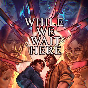While We Wait Here
