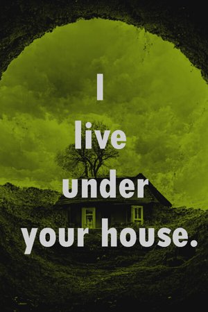 I Live Under Your House