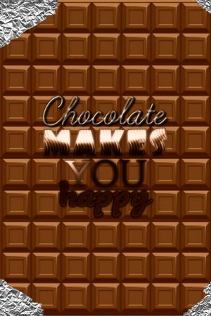 Chocolate makes you happy