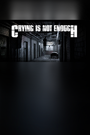 Crying is not Enough