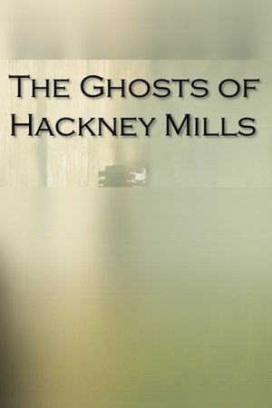 The Ghosts of Hackney Mills