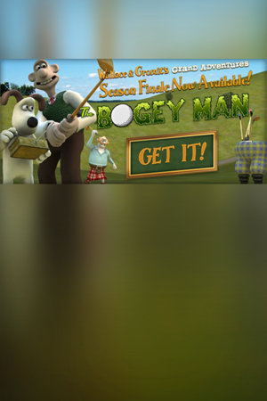 Wallace & Gromit Ep 4: The Bogey Man