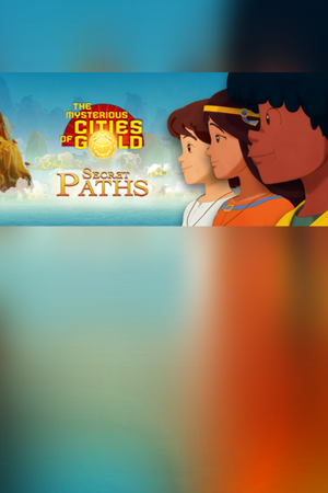 The Mysterious Cities of Gold - Secret Paths