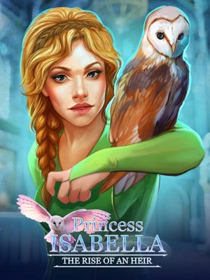 Princess Isabella - Rise of an Heir