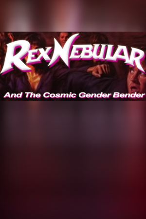 Rex Nebular and the Cosmic Gender Bender
