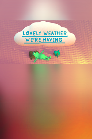 Lovely Weather We're Having