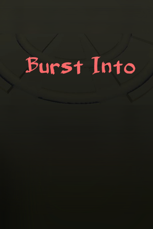 Burst Into