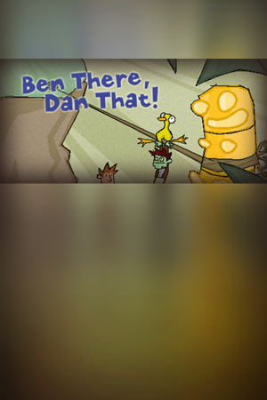 Ben There, Dan That!