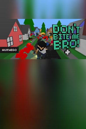 Don't Bite Me Bro! +