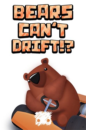 Bears Can't Drift!?