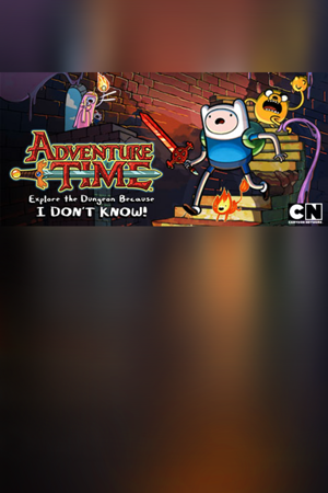 Adventure Time:  Explore the Dungeon Because I DON’T KNOW!