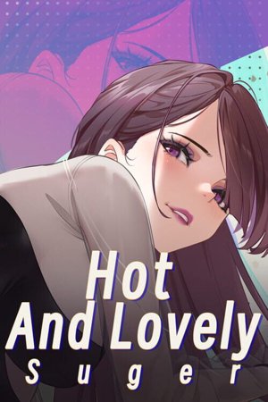 Hot And Lovely ：Suger