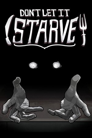 Don't Let It Starve
