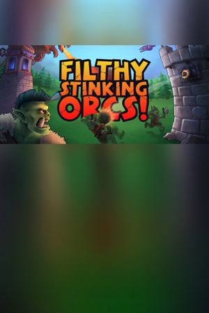 Filthy, Stinking, Orcs!