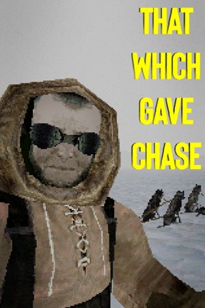 That Which Gave Chase