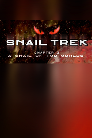 Snail Trek - Chapter 2: A Snail Of Two Worlds
