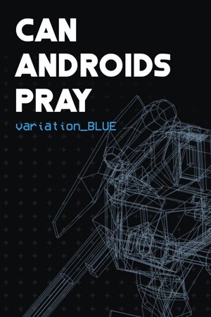 CAN ANDROIDS PRAY: BLUE