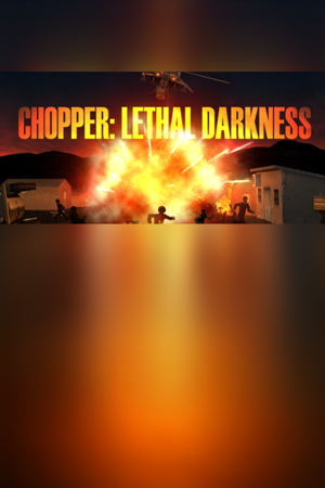 Chopper: Lethal darkness
