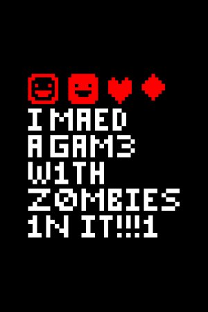 I MAED A GAM3 W1TH Z0MB1ES 1NIT!!!1