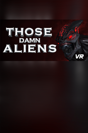 THOSE DAMN ALIENS VR