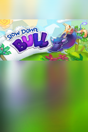Slow Down, Bull