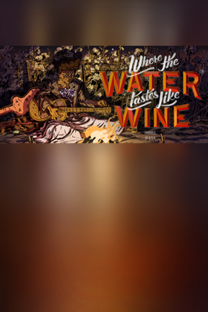 Where The Water Tastes Like Wine - Fireside Chats