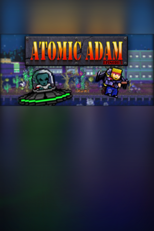 Atomic Adam: Episode 1