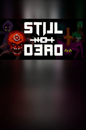 Still Not Dead
