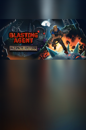 Blasting Agent: Ultimate Edition