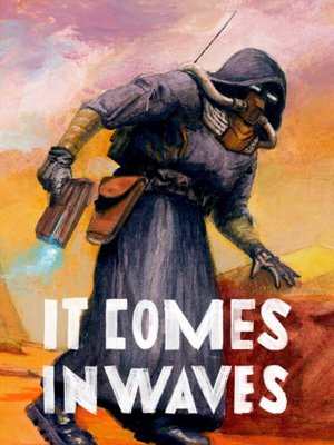 It Comes In Waves