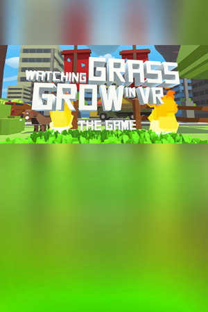 Watching Grass Grow In VR - The Game cover