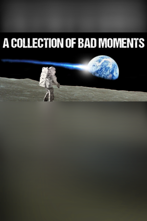 A Collection of Bad Moments