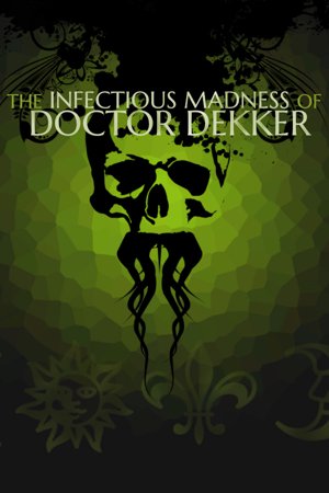 The Infectious Madness of Doctor Dekker cover