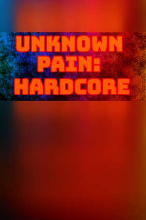 Unknown Pain: Hardcore