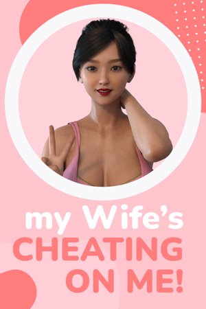 My wife's cheating on me!
