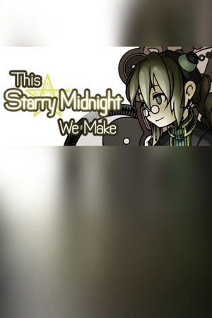 This Starry Midnight We Make
