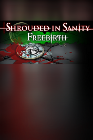 Shrouded in Sanity: Freebirth