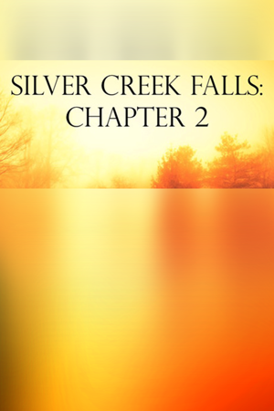 Silver Creek Falls - Chapter 2