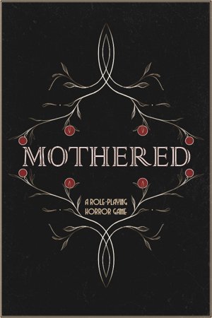MOTHERED - A ROLE-PLAYING HORROR GAME
