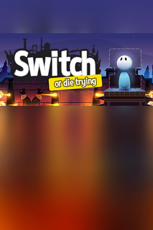Switch - Or Die Trying